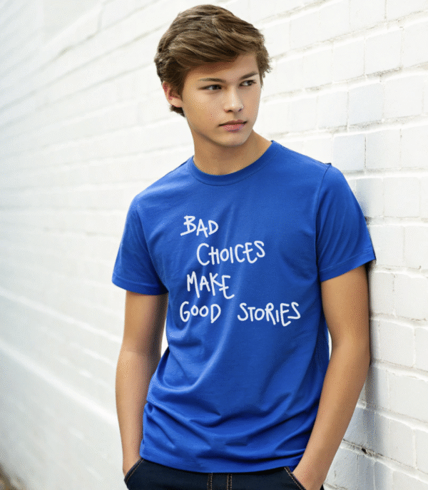 "BAD CHOICE MAKE GOOD STORIES" T-Shirt - Image 3