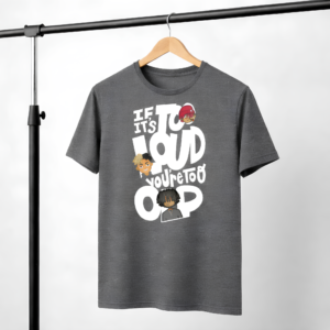 "If It’s Too Loud, You’re Too Old” T-Shirt